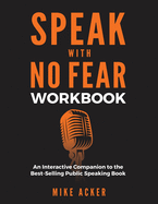 Speak With No Fear Workbook: An Interactive Companion to the Best-Selling Public Speaking Book