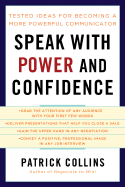 Speak with Power and Confidence: Tested Ideas for Becoming a More Powerful Communicator - Collins, Patrick