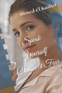 Speak Yourself Without Fear