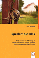 Speakin' out Blak - An Examination of Finding an "Urban" Indigenous "Voice" Through Contemporary Australian Theatre