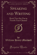 Speaking and Writing: Book Two (for Use in Fourth Year Classes) (Classic Reprint)