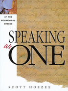 Speaking as One: A Look at the Ecumenical Creeds