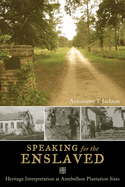 Speaking for the Enslaved: Heritage Interpretation at Antebellum Plantation Sites