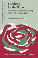 Speaking for the Nation: Intellectuals and nation-building in the post-Yugoslav space