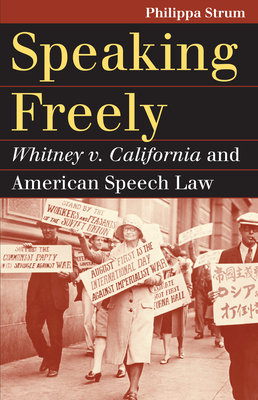 Speaking Freely: Whitney V. California and American Speech Law - Strum, Philippa