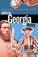 Speaking Ill of the Dead: Jerks in Georgia History