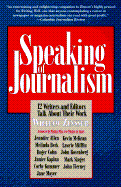 Speaking of Journalism: 12 Writers and Editors Talk about Their Work - Zinsser, William Knowlton