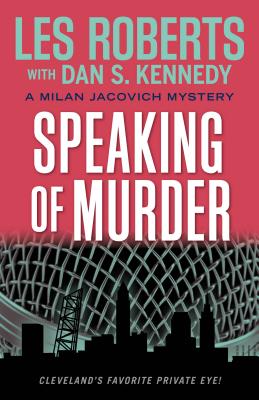 Speaking of Murder: A Milan Jacovich Mystery - Roberts, Les, and Kennedy, Dan