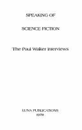 Speaking of Science Fiction: The Paul Walker Interviews