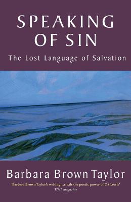 Speaking of Sin: The Lost Language of Salvation - Taylor, Barbara Brown