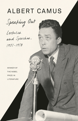 Speaking Out: Lectures and Speeches, 1937-1958 - Camus, Albert