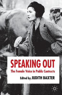 Speaking Out: The Female Voice in Public Contexts - Baxter, J (Editor)