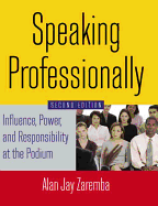 Speaking Professionally: Influence, Power and Responsibility at the Podium