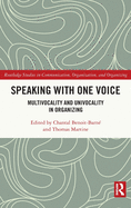 Speaking With One Voice: Multivocality and Univocality in Organizing