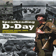 Spearheading D-day: American Special Units in Normandy