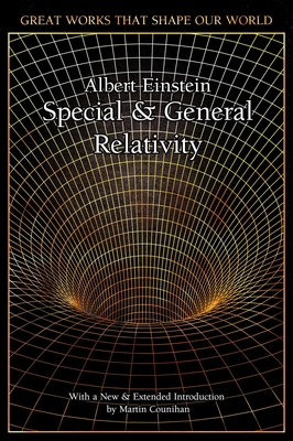 Special and General Relativity - Einstein, Albert, and Counihan, Martin (Introduction by)