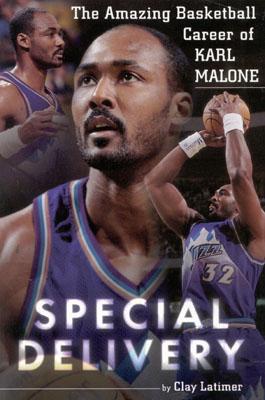 Special Delivery: The Amazing Basketball Career of Karl Malone - Twyman, Gib, and Latimer, Clay