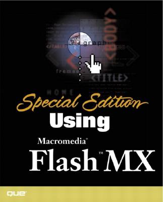 Special Edition Using Macromedia Flash MX - Hurwicz, Michael, and McCabe, Laura