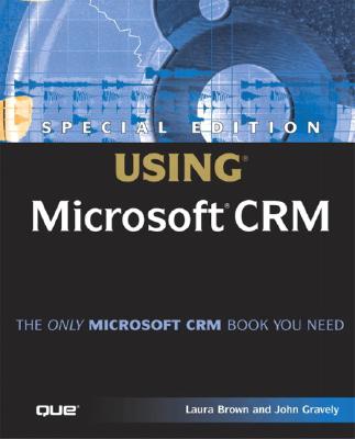 Special Edition Using Microsoft Crm - Brown, Laura, and Gravely, John
