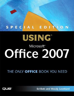 Special Edition Using Microsoft Office 2007 - Bott, Ed, and Leonhard, Woody