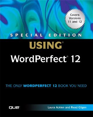 Special Edition Using WordPerfect 12 - Acklen, Laura, and Gilgen, Read