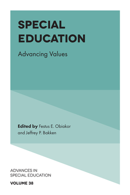 Special Education: Advancing Values - Obiakor, Festus E (Editor), and Bakken, Jeffrey P (Editor)