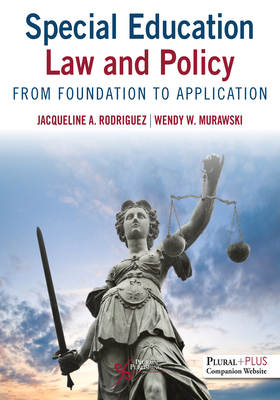 Special Education Law and Policy: From Foundation to Application - Rodriguez, Jacqueline, and Murawski, Wendy