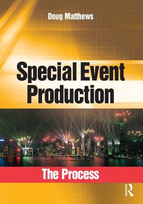 Special Event Production: The Process - Matthews, Doug