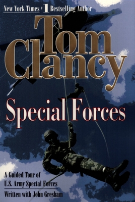 Special Forces: A Guided Tour of U.S. Army Special Forces - Clancy, Tom, and Gresham, John