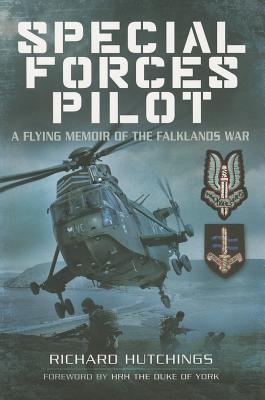 Special Forces Pilot: A Flying Memoir of the Falkland War - Hutchings, Richard