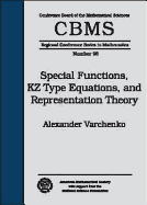 Special Functions, Kz Type Equations, and Representation Theory