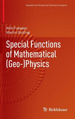 Special Functions of Mathematical (Geo-)Physics - Freeden, Willi, and Gutting, Martin