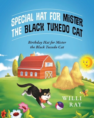 Special Hat for Mister the Black Tuxedo Cat: Birthday Hat for Mister the Black Tuxedo Cat. - Ray, Willi