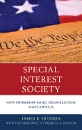 Special Interest Society: How Membership-Based Organizations Shape America