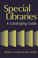 Special Libraries: A Cataloging Guide
