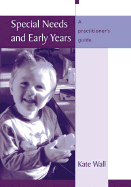 Special Needs and Early Years: A Practitioner s Guide