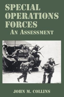 Special Operations Forces: An Assessment - Collins, John M