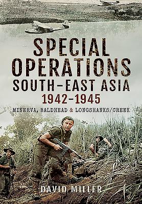 Special Operations South East Asia 1942-1945 - Miller, David