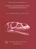 Special Papers in Palaeontology, Evolution and Palaeobiology of Early Sauropodomorph Dinosaurs - Barrett, Paul M, Dr. (Editor), and Batten, David J (Editor)