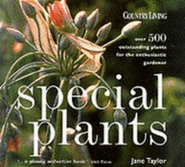 Special Plants: Over 500 Outstanding Plants for the Enthusiastic Gardener - Taylor, Jane