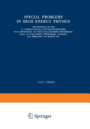 Special Problems in High Energy Physics: Proceedings of the VI. Internationale Universittswochen Fr Kernphysik 1967 Der Karl-Franzens-Universitt Graz, at Schladming (Steiermark, Austria), 26th February-9th March 1967