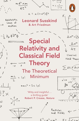 Special Relativity and Classical Field Theory - Susskind, Leonard, and Friedman, Art