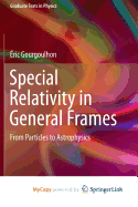 Special Relativity in General Frames: from Particles to Astrophysics