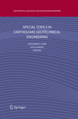 Special Topics in Earthquake Geotechnical Engineering - Sakr, Mohamed A (Editor), and Ansal, Atilla (Editor)