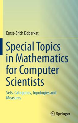 Special Topics in Mathematics for Computer Scientists: Sets, Categories, Topologies and Measures - Doberkat, Ernst-Erich