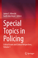 Special Topics in Policing: Critical Issues and Global Perspectives, Volume 1