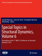 Special Topics in Structural Dynamics, Volume 6: Proceedings of the 31st Imac, a Conference on Structural Dynamics, 2013