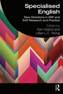 Specialised English: New Directions in ESP and EAP Research and Practice - Hyland, Ken (Editor), and Wong, Lillian L C (Editor)