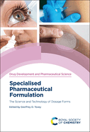 Specialised Pharmaceutical Formulation: The Science and Technology of Dosage Forms