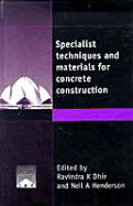 Specialist Techniques and Materials for Concrete Construction - Dhir, Ravindra K, and Henderson, Neil
